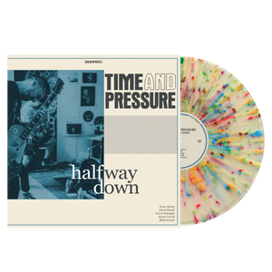 TIME AND PRESSURE "Halfway Down"