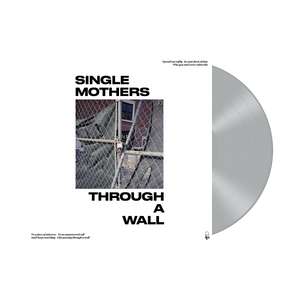 SINGLE MOTHERS "Through A Wall"