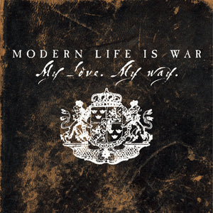 Modern Life Is War "My Love. My Way"