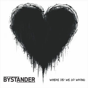 BYSTANDER "Where Did We Go Wrong?"