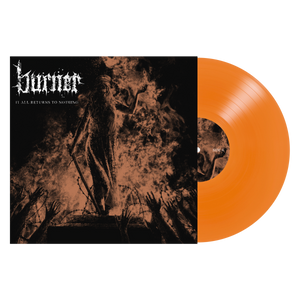 BURNER "It All Returns to Nothing"