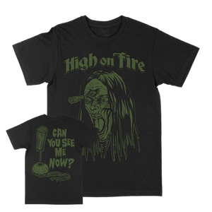 HIGH ON FIRE "Can You See Me Now?" Black T-Shirt